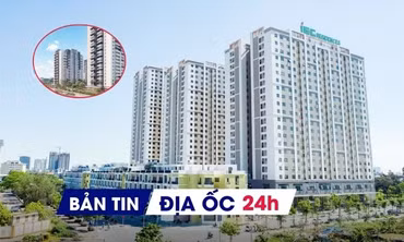 Địa ốc 24H: Thủ tục đất đai nộp trực tuyến, nhận kết quả sau 2 giờ; Hà Nội đề xuất cán bộ mua NOXH không cần bốc thăm