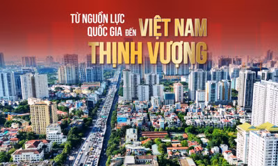Từ nguồn lực quốc gia đến Việt Nam thịnh vượng