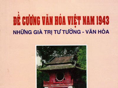 70 năm Đề cương Văn hóa VN: Giá trị còn mãi với thời gian
