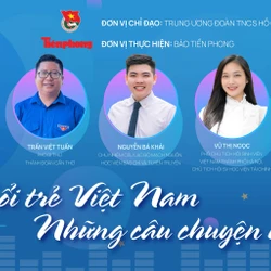 TUỔI TRẺ VIỆT NAM - NHỮNG CÂU CHUYỆN ĐẸP: Phát huy và lan tỏa giá trị văn hóa, lịch sử dân tộc