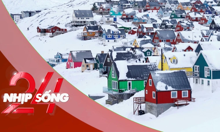 NHỊP SỐNG 24: Đằng sau việc Tổng thống Mỹ Trump đột ngột đổi ý về Greenland