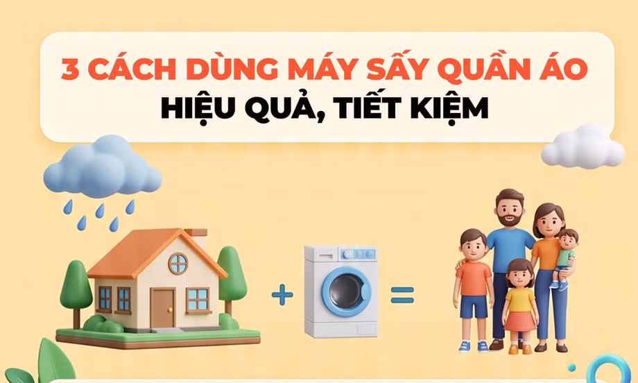 3 cách dùng máy sấy quần áo hiệu quả, tiết kiệm