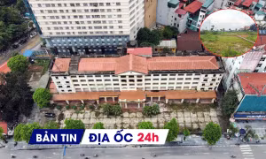 Địa ốc 24H: Xây cao ốc nghìn tỷ trên khu đất khách sạn; nguy cơ hợp thức hóa giá đất 'ảo'