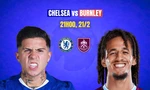 Nhận định Chelsea vs Burnley, 22h00 ngày 21/2: Không được phép vấp ngã