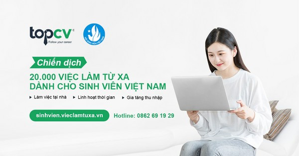 T.Ư Hội SVVN phối hợp cùng nền tảng việc làm TopCV phát động Chiến dịch “20.000 việc làm từ xa hỗ trợ sinh viên Việt Nam” tại địa chỉ sinhvien.vieclamtuxa.vn.
