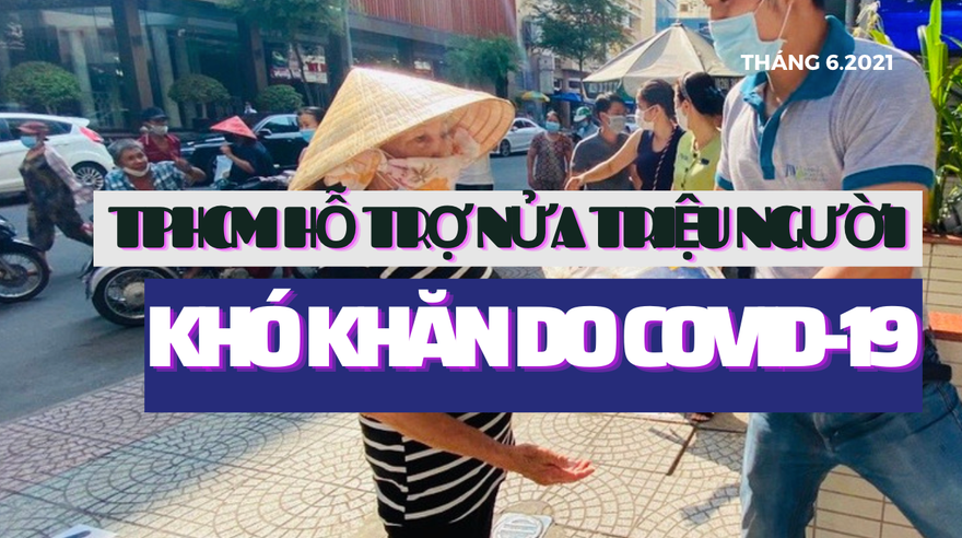 Hơn nửa triệu người khó khăn do dịch COVID-19 ở TPHCM được hỗ trợ ra sao?