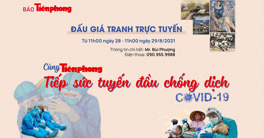 Đang đấu giá trực tuyến 12 bức tranh ‘Cùng Tiền Phong tiếp sức tuyến đầu chống dịch’