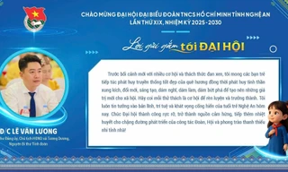 Lời gửi gắm đặc biệt trước thềm Đại hội Đoàn TNCS Hồ Chí Minh tỉnh Nghệ An lần thứ XIX