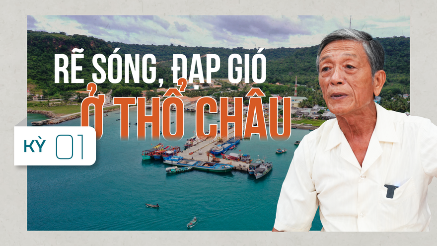Rẽ sóng, đạp gió ở Thổ Châu - Kỳ 1: 'Đảng viên đi trước, làng nước theo sau'
