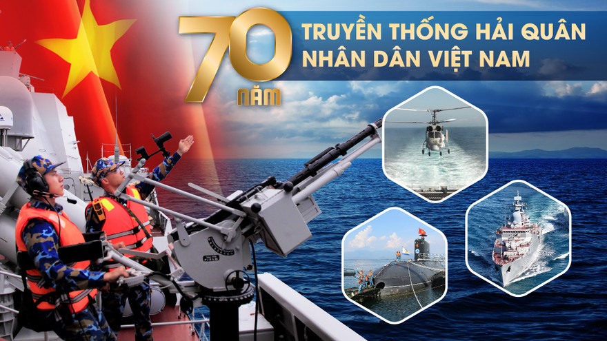 70 năm Hải quân nhân dân Việt Nam: Mũi nhọn uy lực trấn giữ Biển Đông