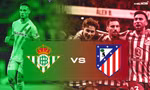 Real Betis vs Atletico Madrid.
