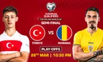 Thổ Nhĩ Kỳ vs Romania.