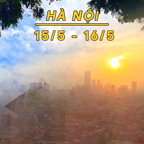 Dự báo Thời tiết Hà Nội (15 - 16/5): Oi nóng kéo dài, nhiệt độ thực tế vượt 37 độ C