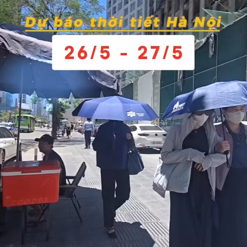 Bản tin thời tiết Hà Nội (26 - 27/5): Nóng đỉnh điểm tiếp tục duy trì