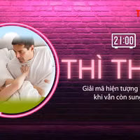 THÌ THẦM: Giải mã chứng lười 'yêu' khi vẫn còn sung sức