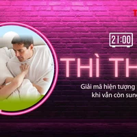THÌ THẦM: Giải mã chứng lười 'yêu' khi vẫn còn sung sức
