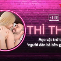 THÌ THẦM: Mẹo để là ‘người đàn bà bên gối’ khiến chàng mê mẩn