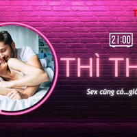 THÌ THẦM: 'Chuyện ấy' cũng có… giờ vàng