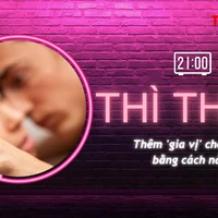 THÌ THẦM: Thêm gia vị cho 'cuộc yêu' bằng cách nào?