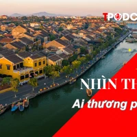 NHÌN THẲNG: Tranh cãi quanh câu chuyện thu phí tham quan Hội An: Ai thương phố Hội?