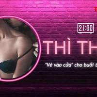 THÌ THẦM: 'Vé vào cửa' dắt tay nàng đến cực khoái