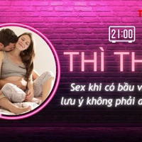 THÌ THẦM: Sex khi có bầu và những lưu ý quan trọng