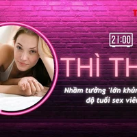 THÌ THẦM: Nhầm tưởng 'khủng khiếp' về độ tuổi sex viên mãn