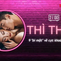 THÌ THẦM: 9 bí mật về cực khoái của chị em