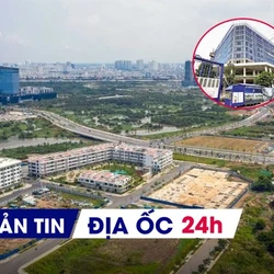 Địa ốc 24H: Thu hồi đất triển khai 'đại dự án' 925.000 tỷ đồng; Bắc Ninh có thêm khu NƠXH gần 1.400 căn