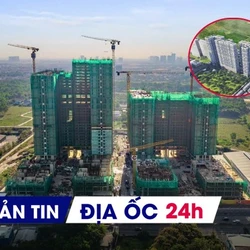 Địa ốc 24H: BĐS hiện phù hợp với người mua có sẵn dòng tiền; Hưng Yên duyệt quy hoạch khu đô thị 180 ha