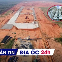 Địa ốc 24H: Thu hồi gần 145 ha đất dự án sân bay Phan Thiết; khởi tố vụ án trục lợi hàng chục tỷ từ NƠXH
