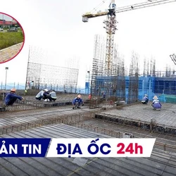 Địa ốc 24H: 'Sổ đỏ' điện tử chính thức thay thế bản giấy; Công nhân vẫn bám công trường NƠXH ngày cận Tết
