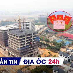 Địa ốc 24H: Đề xuất ghi nợ tiền sử dụng đất trên sổ đỏ; Hà Nội mở bán NƠXH giá 20 triệu đồng/m2