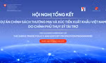 Hội nghị tổng kết dự án chính sách thương mại và xúc tiến xuất khẩu Việt Nam do Chính phủ Thụy Sĩ tài trợ