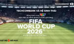 Techcombank và Hệ sinh thái đồng hành cùng VTV, đưa FIFA World Cup 2026™ về Việt Nam