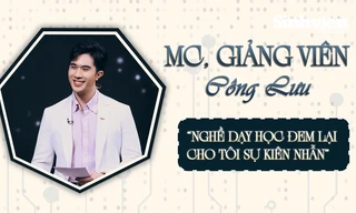 MC, giảng viên Công Lưu: Nghề dạy học đem lại cho tôi sự kiên nhẫn