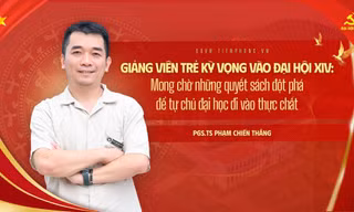 Giảng viên trẻ kỳ vọng vào Đại hội XIV: Mong chờ những quyết sách đột phá để tự chủ đại học đi vào thực chất