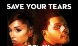 Liệu "Save Your Tears Remix" có giúp The Weeknd và Ariana Grande đạt No.1 thêm lần nữa?