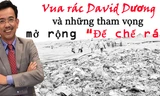'Vua rác' David Dương và tham vọng mở rộng đế chế rác