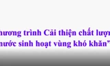 Khởi động Chương trình 'Cải thiện chất lượng nước sinh hoạt vùng khó khăn'