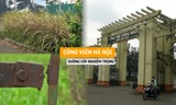 Những công viên được mệnh danh 'lá phổi xanh' của Thủ đô đang bị xuống cấp nghiêm trọng
