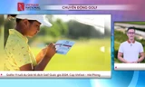 CHUYỂN ĐỘNG GOLF: Golfer 11 tuổi dự giải Giải Vô địch Golf Quốc gia 2024, Cúp VinFast - Hải Phòng