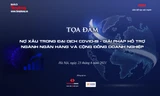 Tọa đàm xử lý nợ xấu trong đại dịch COVID-19