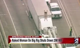 Cao tốc kẹt cứng vì người phụ nữ cởi đồ, nhảy múa trên nóc xe tải