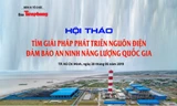 Tìm giải pháp phát triển nguồn điện đảm bảo an ninh năng lượng quốc gia