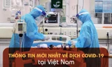 Thông tin mới nhất về diễn biến dịch COVID-19 tại Việt Nam