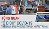 Tổng quan 'ổ dịch' COVID-19 trên địa bàn phường Thanh Xuân Trung