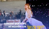 Quy mô concert của Taylor Swift: Từ diễn "hội chợ" đến tour thành công nhất lịch sử