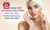 Quà tặng: Da bị mụn và sẹo thâm nên làm gì để “chấm dứt” vĩnh viễn tháng ngày “u tối”?