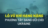 Vũ khí hạng nặng của phương Tây ồ ạt đổ về Ukraine